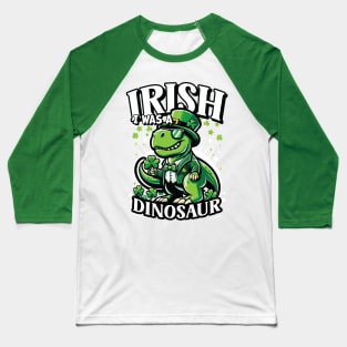 Irish I Was A Dinosaur St Patricks Day Shamrock Design Baseball T-Shirt